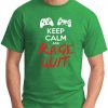KEEP CALM AND RAGE QUIT green