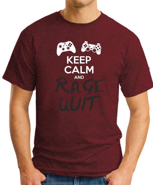 KEEP CALM AND RAGE QUIT maroon