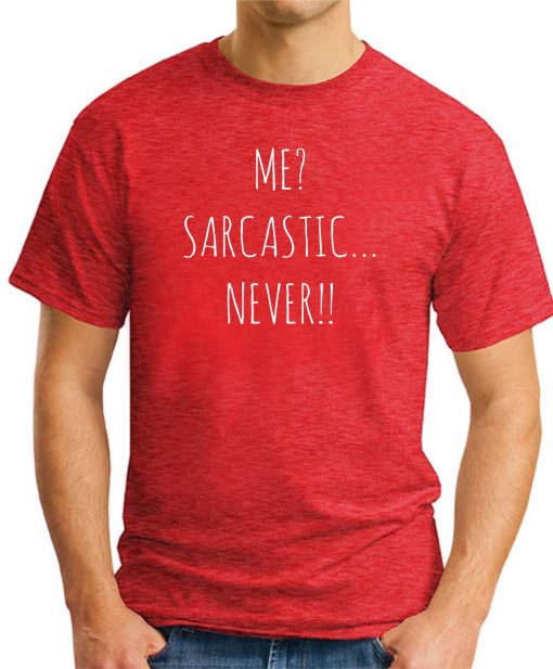ME? SARCASTIC...NEVER!! red