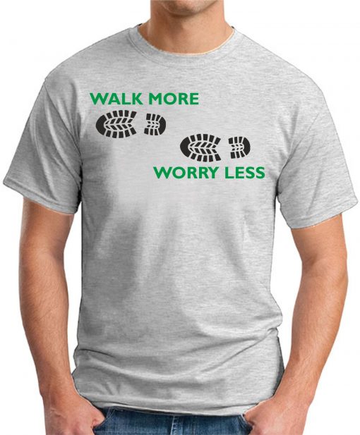 Walk More Worry Less ash grey