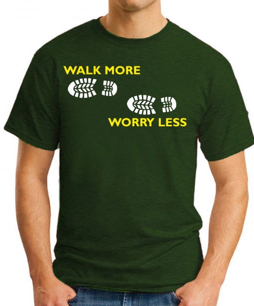 Walk More Worry Less forest green