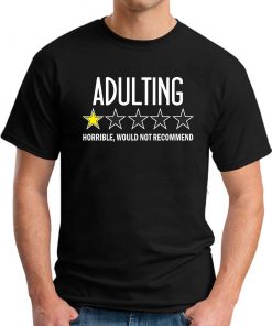 ADULTING HORRIBLE WOULD NOT RECOMMEND black