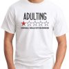 ADULTING HORRIBLE WOULD NOT RECOMMEND white