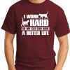 I WORK HARD SO MY CAT CAN HAVE A BETTER LIFE maroon
