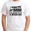 I WORK HARD SO MY CAT CAN HAVE A BETTER LIFE white