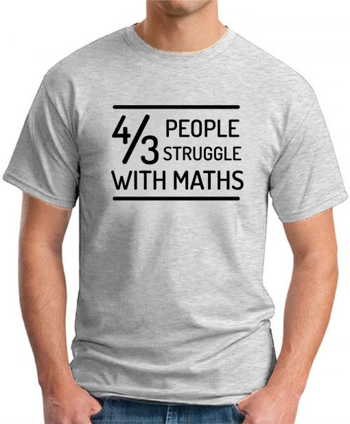 4 OUT OF 3 PEOPLE STRUGGLE WITH MATHS ash grey