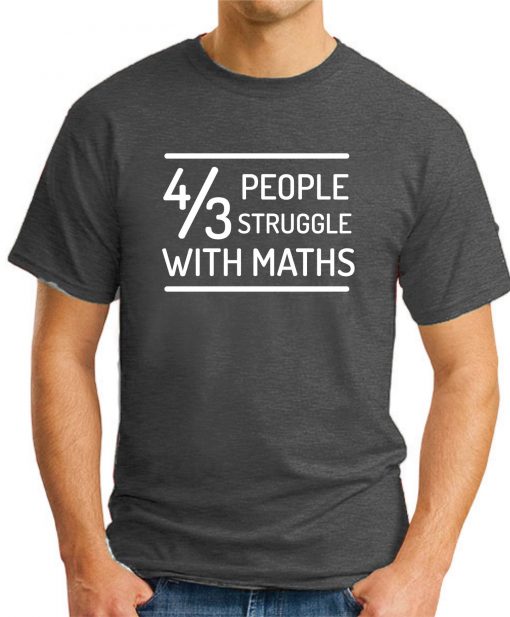4 OUT OF 3 PEOPLE STRUGGLE WITH MATHS dark heather