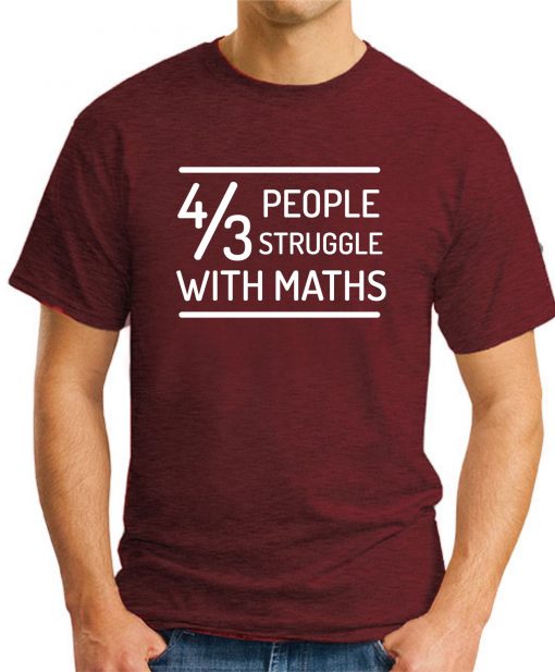 4 OUT OF 3 PEOPLE STRUGGLE WITH MATHS maroon