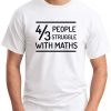 4 OUT OF 3 PEOPLE STRUGGLE WITH MATHS white
