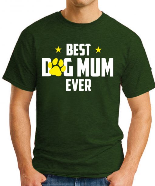 BEST DOG MUM EVER forest green