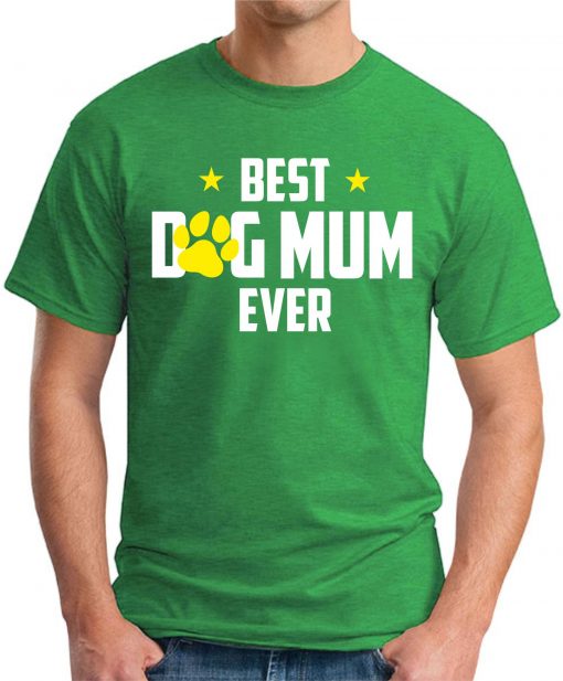 BEST DOG MUM EVER green