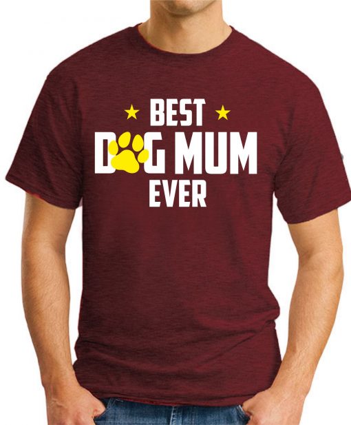 BEST DOG MUM EVER maroon