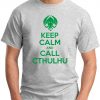 KEEP CALM AND CALL CTHULHU ASH GREY