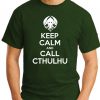 KEEP CALM AND CALL CTHULHU forest green