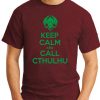 KEEP CALM AND CALL CTHULHU maroon