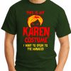 THIS IS MY KAREN COSTUME forest green