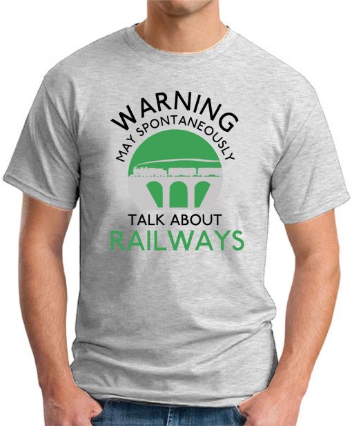 WARNING MAY SPONTANEOUSLY TALK ABOUT RAILWAYS ash grey