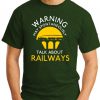 WARNING MAY SPONTANEOUSLY TALK ABOUT RAILWAYS forest green