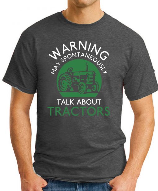 WARNING MAY SPONTANEOUSLY TALK ABOUT TRACTORS dark heather