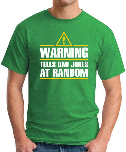 WARNING TELLS DAD JOKES AT RANDOM green