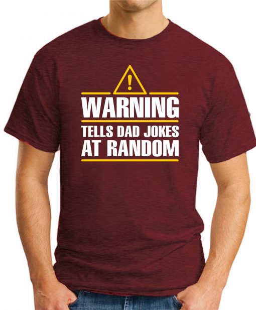 WARNING TELLS DAD JOKES AT RANDOM maroon