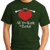 ALL YOU KNIT IS LOVE forest green