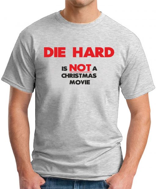 DIE HARD IS NOT A CHRISTMAS MOVIE ash grey