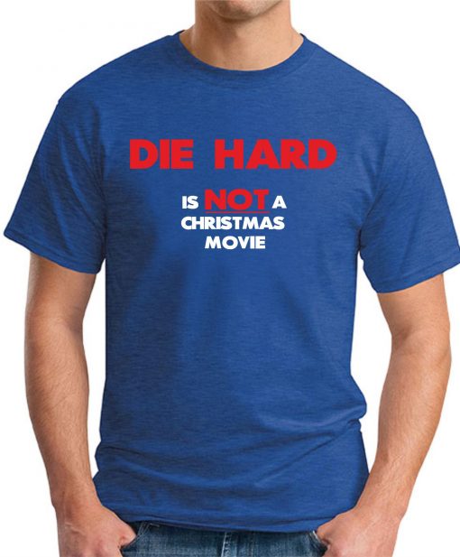 DIE HARD IS NOT A CHRISTMAS MOVIE royal blue