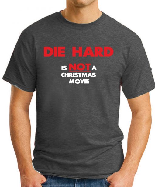 DIE HARD IS NOT A CHRISTMAS MOVIE dark heather