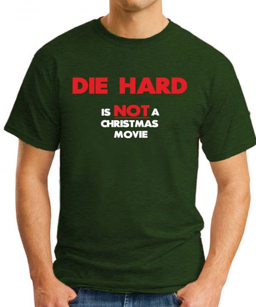 DIE HARD IS NOT A CHRISTMAS MOVIE forest green