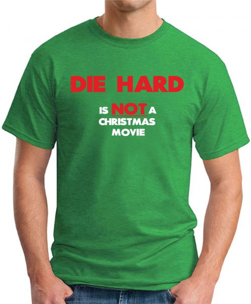DIE HARD IS NOT A CHRISTMAS MOVIE green