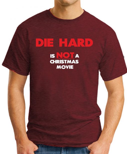 DIE HARD IS NOT A CHRISTMAS MOVIE maroon