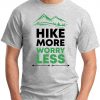 Hike More Worry Less ash grey