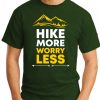 Hike More Worry Less forest green
