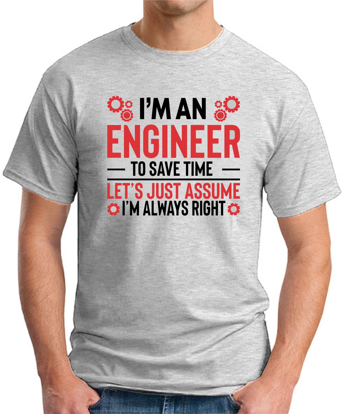 I'm An Engineer Assume I'm Always Right ash grey