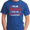 I'm An Engineer Assume I'm Always Right royal blue