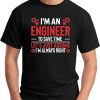 I'm An Engineer Assume I'm Always Right black
