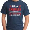 I'm An Engineer Assume I'm Always Right navy