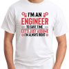 I'm An Engineer Assume I'm Always Right White