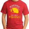WARNING MAY SPONTANEOUSLY TALK ABOUT FISHING red