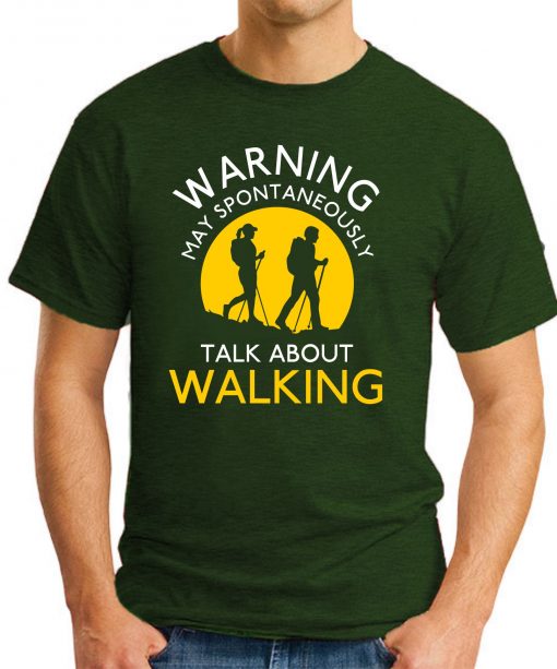 WARNING MAY SPONTANEOUSLY TALK ABOUT WALKING forest green