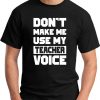 DON'T MAKE ME USE MY TEACHER VOICE black
