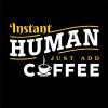INSTANT HUMAN JUST ADD COFFEE thumbnail