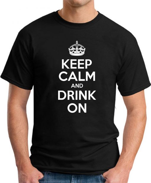 KEEP CALM AND DRINK ON black