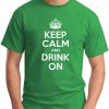 KEEP CALM AND DRINK ON green