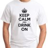 KEEP CALM AND DRINK ON white
