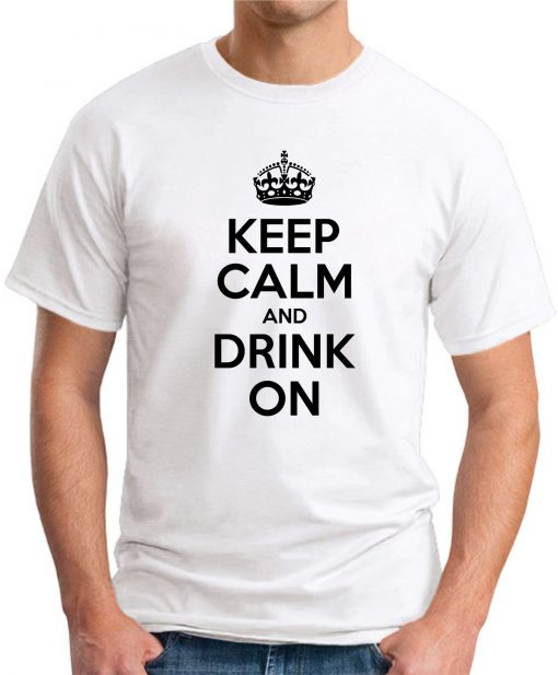 KEEP CALM AND DRINK ON white
