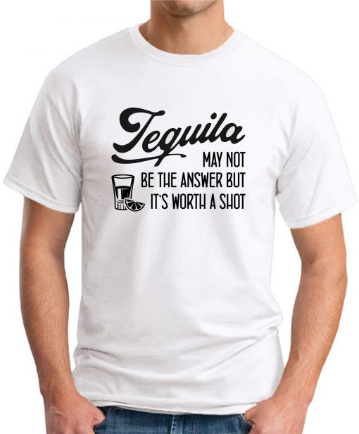 TEQUILA MAY NOT BE THE ANSWER white