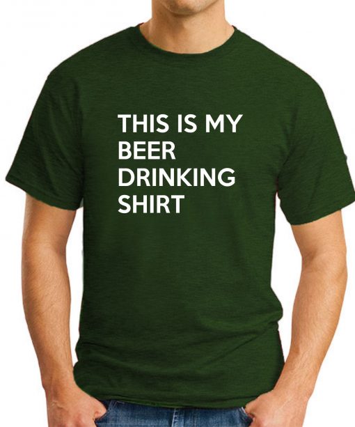 THIS IS MY DRINKING SHIRT forest green