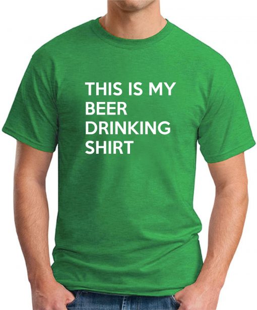 THIS IS MY DRINKING SHIRT green